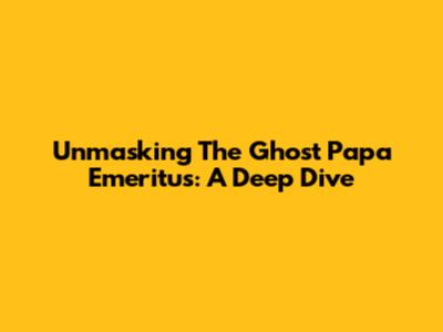 Unmasking The Ghost Papa Emeritus: A Deep Dive