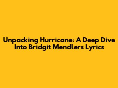 Unpacking Hurricane: A Deep Dive Into Bridgit Mendler's Lyrics