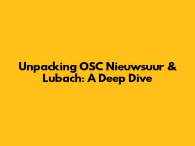 Unpacking OSC Nieuwsuur & Lubach: A Deep Dive