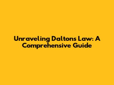 Unraveling Dalton's Law: A Comprehensive Guide