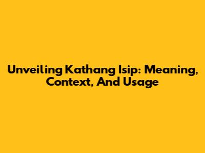 Unveiling 'Kathang Isip': Meaning, Context, And Usage