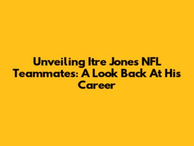 Unveiling Itre Jones' NFL Teammates: A Look Back At His Career