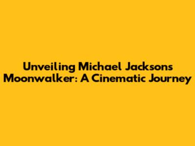 Unveiling Michael Jackson's Moonwalker: A Cinematic Journey