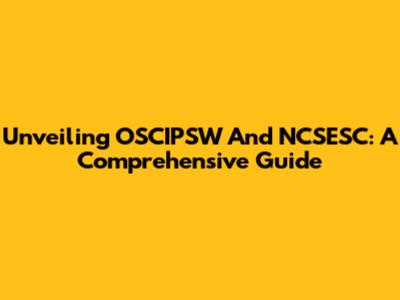 Unveiling OSCIPSW And NCSESC: A Comprehensive Guide