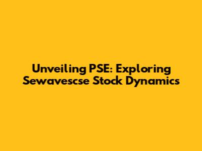 Unveiling PSE: Exploring Sewavescse Stock Dynamics