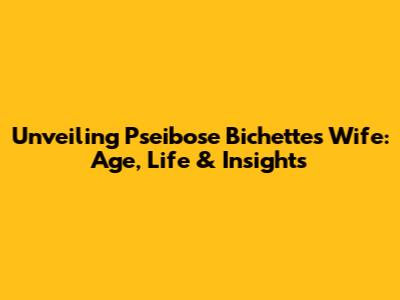 Unveiling Pseibose Bichette's Wife: Age, Life & Insights