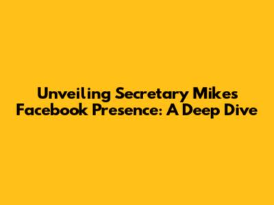 Unveiling Secretary Mike's Facebook Presence: A Deep Dive