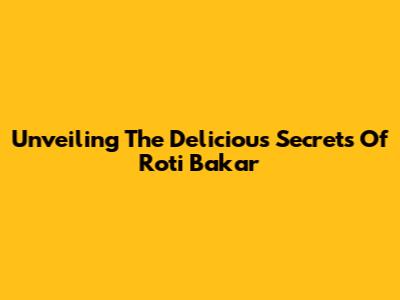 Unveiling The Delicious Secrets Of Roti Bakar
