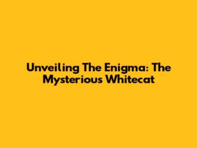 Unveiling The Enigma: The Mysterious Whitecat