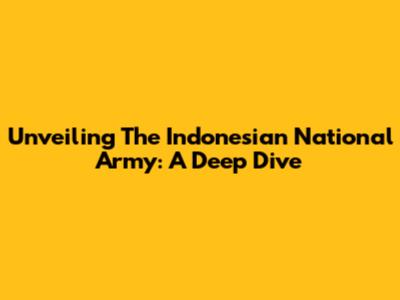 Unveiling The Indonesian National Army: A Deep Dive