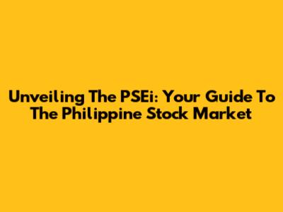 Unveiling The PSEi: Your Guide To The Philippine Stock Market
