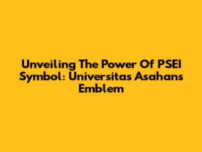 Unveiling The Power Of PSEI Symbol: Universitas Asahan's Emblem