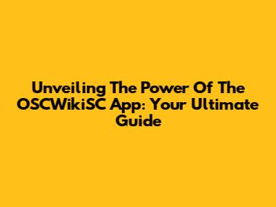 Unveiling The Power Of The OSCWikiSC App: Your Ultimate Guide