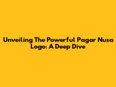 Unveiling The Powerful Pagar Nusa Logo: A Deep Dive