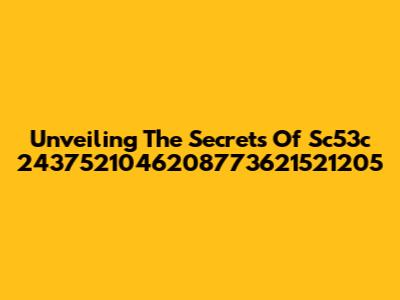 Unveiling The Secrets Of Sc53c 2437521046208773621521205