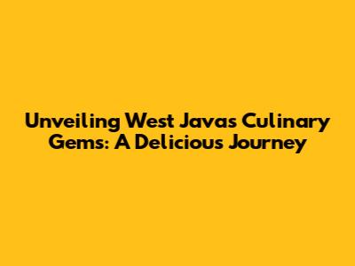 Unveiling West Java's Culinary Gems: A Delicious Journey
