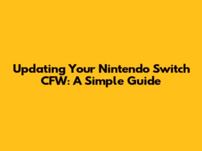 Updating Your Nintendo Switch CFW: A Simple Guide