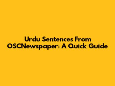 Urdu Sentences From OSCNewspaper: A Quick Guide