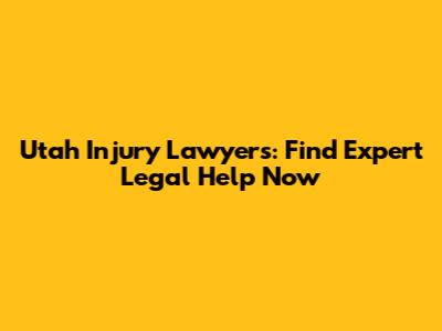 Utah Injury Lawyers: Find Expert Legal Help Now