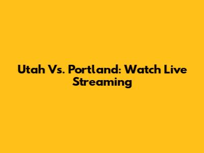 Utah Vs. Portland: Watch Live Streaming