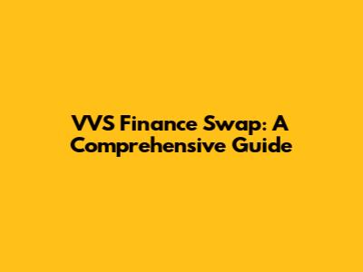 VVS Finance Swap: A Comprehensive Guide