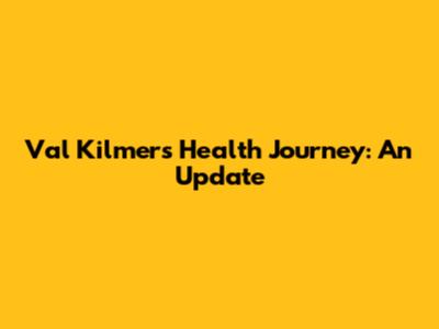 Val Kilmer's Health Journey: An Update