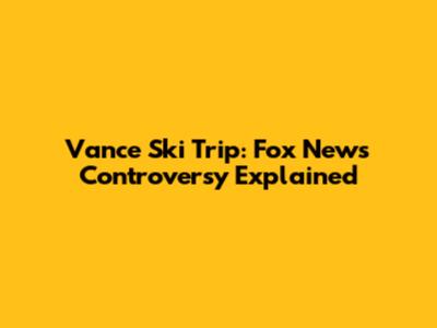 Vance Ski Trip: Fox News Controversy Explained