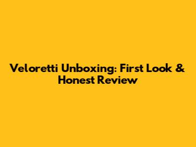 Veloretti Unboxing: First Look & Honest Review