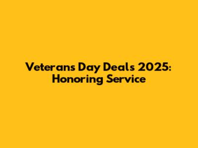 Veterans Day Deals 2025: Honoring Service