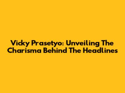 Vicky Prasetyo: Unveiling The Charisma Behind The Headlines