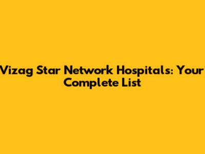 Vizag Star Network Hospitals: Your Complete List