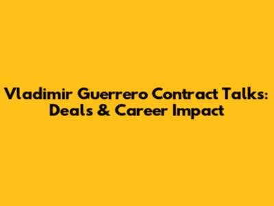 Vladimir Guerrero Contract Talks: Deals & Career Impact