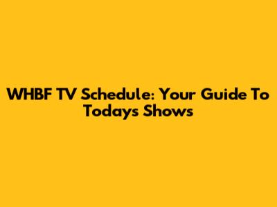 WHBF TV Schedule: Your Guide To Today's Shows