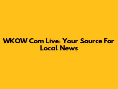 WKOW Com Live: Your Source For Local News