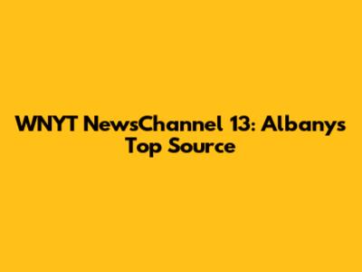 WNYT NewsChannel 13: Albany's Top Source