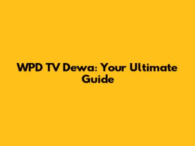WPD TV Dewa: Your Ultimate Guide
