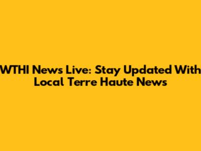 WTHI News Live: Stay Updated With Local Terre Haute News