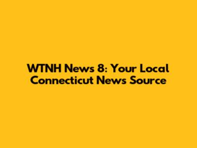 WTNH News 8: Your Local Connecticut News Source