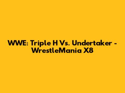 WWE: Triple H Vs. Undertaker - WrestleMania X8