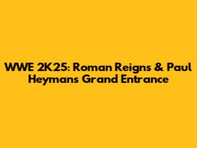 WWE 2K25: Roman Reigns & Paul Heyman's Grand Entrance