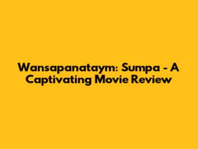 Wansapanataym: Sumpa - A Captivating Movie Review