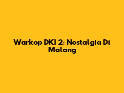 Warkop DKI 2: Nostalgia Di Malang
