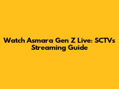 Watch 'Asmara Gen Z' Live: SCTV's Streaming Guide