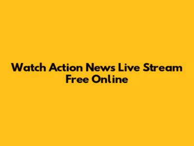 Watch Action News Live Stream Free Online