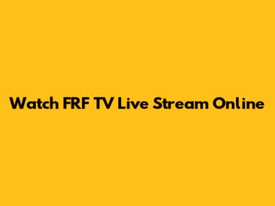 Watch FRF TV Live Stream Online