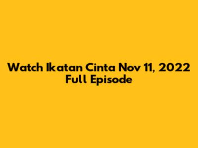 Watch Ikatan Cinta Nov 11, 2022 Full Episode