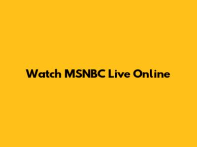 Watch MSNBC Live Online