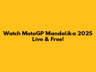 Watch MotoGP Mandalika 2025 Live & Free!