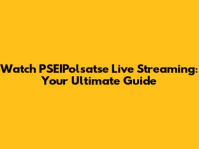 Watch PSEIPolsatse Live Streaming: Your Ultimate Guide
