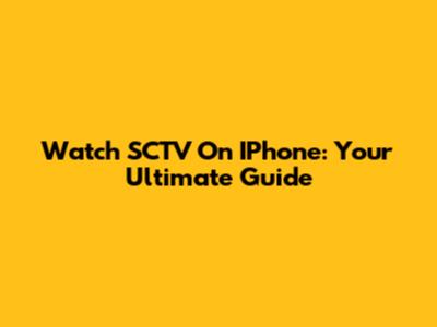 Watch SCTV On IPhone: Your Ultimate Guide